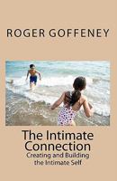 The Intimate Connection: Creating and Building the Intimate Self 1456337009 Book Cover
