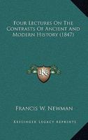 Four Lectures on the Contrasts of Ancient and Modern History 0548755213 Book Cover