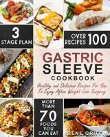 Gastric Sleeve Cookbook: Healthy and Delicious Recipes for You to Enjoy After Weight Loss Surgery 1548119806 Book Cover