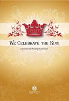 We Celebrate the King: A Christmas Worship Collection 0834179024 Book Cover
