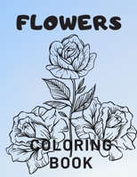 Flowers Coloring Book: For Adults Kids Seniors Stress Relaxation Beautiful B08CPB7R7Z Book Cover