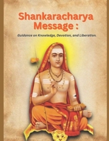 Shankaracharya Message: Guidance on Knowledge, Devotion, and Liberation. B0DW197M3L Book Cover