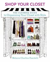 Shop Your Closet: The Ultimate Guide to Organizing Your Closet with Style 0061343811 Book Cover