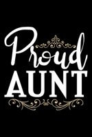 Proud Aunt: Gifts for aunts funny, aunt gifts for birthday, auntie gifts for women 6x9 Journal Gift Notebook with 125 Lined Pages 1710176229 Book Cover