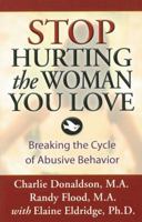 Stop Hurting the Woman You Love: Breaking the Cycle of Abusive Behavior 1592853544 Book Cover