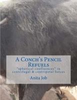 A Conch's Pencil Refuels: "spherical confluences in centrifugal & centripetal forces" 1720486336 Book Cover