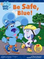 Blue's Clues:  Be Safe, Blue!  (Sticker Storybook with Reusable Stickers) 0689864981 Book Cover