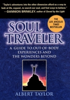 Soul Traveler: A Guide to Out-of-Body Experiences and the Wonders Beyond 0451197607 Book Cover