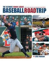 The Ultimate Minor League Baseball Road Trip: A Fan's Guide to AAA, AA, A, and Independent League Stadiums 159921024X Book Cover