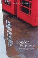 London Fragments: A Literary Expedition 1906598738 Book Cover