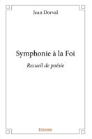 Symphonie à la Foi (French Edition) 2334209163 Book Cover