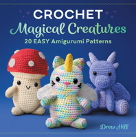 Crochet Magical Creatures: 20 Easy Amigurumi Patterns 1638078068 Book Cover