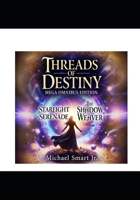 Threads of Destiny: Mega Omnibus Edition, Starlight Serenade & The Shadow Weaver B0GYDK8DST Book Cover