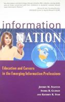Information Nation: Education and Careers in the Emerging Information Profession 1573874019 Book Cover