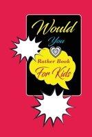 Would You Rather Book For Kids: funny, silly and challenging game of questions for children, perfect holiday book present and christmas gift for girls and boys 1697790402 Book Cover