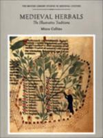 Medieval Herbals: The Illustrative Traditions (The British Library Studies in Medieval Culture) 0802083137 Book Cover