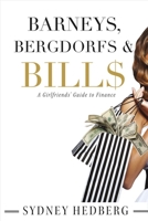 Barneys, Bergdorfs  Bill$: A Girlfriends' Guide to Finance 1483561887 Book Cover