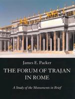 The Forum of Trajan in Rome: A Study of the Monuments (California Studies in the History of Art) 0520226739 Book Cover