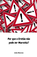 Por que o Cristão não pode ser Marxista? (Portuguese Edition) B0CGCHJ2P9 Book Cover