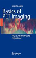 Basics of PET Imaging: Physics, Chemistry, and Regulations