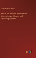 Herr Dr. von Hofmann gegenüber der lutherischen Versöhnungs- und Rechtfertigungslehre 1141789116 Book Cover