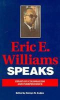 Eric E. Williams Speaks: Essays on Colonialism and Independence 0870238884 Book Cover