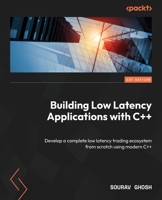Building Low Latency Applications with C++: How to Build Quick responsive Low Latency Applications with C++ 1837639353 Book Cover