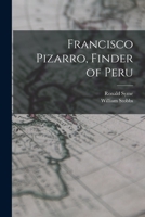 Francisco Pizarro: Finder of Peru 1014417228 Book Cover
