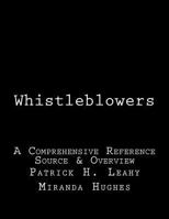 Whistleblowers: A Comprehensive Reference Source & Overview 1532989164 Book Cover