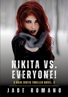 Nikita vs. Everyone!: A Noir Erotic Thriller Novel. 4 3384574877 Book Cover
