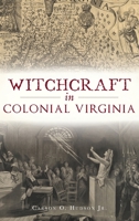 Witchcraft in Colonial Virginia 1540240258 Book Cover