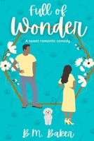 Full of Wonder: A Sweet Romantic Comedy B0C6C65TQN Book Cover