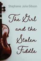 The Girl and the Stolen Fiddle 166673179X Book Cover