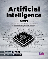 Artificial Intelligence for Class X: A comprehensive introduction to foundations, Python coding, and ethical practices (English Edition) 9378549489 Book Cover