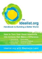 The Idealist.org Handbook to Building a Better World: How to Turn Your Good Intentions into Actions that Make a Difference 0399534873 Book Cover