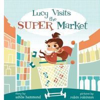 Lucy Visits the Super Market 1478120916 Book Cover