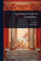 Q. Horati Flacci Carmina... (Latin Edition) 1024877272 Book Cover