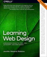 Learning Web Design: A Beginner's Guide to HTML, CSS, JavaScript, and Web Graphics 109813768X Book Cover