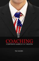 Coaching...Corporate America's #1 Weapon 0988792109 Book Cover