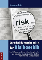 Entscheidungstheorien Der Risikoethik: Eine Diskussion Etablierter Entscheidungstheorien Und Grundzuge Eines Prozeduralen Libertaren Risikoethischen K 3828826822 Book Cover