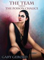 The Team Versus the Poison Chalice 1604944412 Book Cover