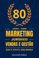 80 Lições Sobre Marketing Jurídico, Vendas E Gestão Que O D (Portuguese Edition) 6526629903 Book Cover