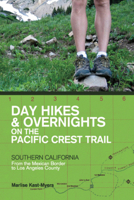 Day Hikes and Overnights on the Pacific Crest Trail: Southern California: From the Mexican Border to Los Angeles County 1581572026 Book Cover