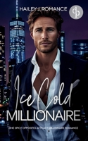 Ice Cold Millionaire Eine spicy Opposites attract Millionaire Romance: Ich bin alles was er will - aber kann ich ihm vertrauen? (German Edition) 3690901065 Book Cover
