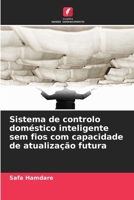 Sistema de controlo doméstico inteligente sem fios com capacidade de atualização futura (Portuguese Edition) 6209883230 Book Cover