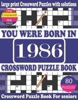 You Were Born in 1986: Crossword Puzzle Book: Crossword Games for Puzzle Fans & Exciting Crossword Puzzle Book for Adults With Solution B0942BMP7S Book Cover