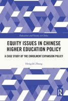 Equity Issues in Chinese Higher Education Policy : A Case Study of the Enrollment Expansion Policy 1032358351 Book Cover