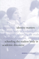 Identity Matters: Schooling the Student Body in Academic Discourse 0791460568 Book Cover