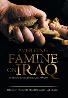 Averting Famine on Iraq: My Memories for Years of U.N Sanction 1990-2003 1669857816 Book Cover