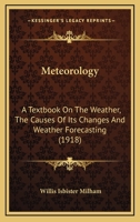 Meteorology: A Textbook on the Weather, the Causes of Its Changes and Weather Forecasting 0548760845 Book Cover